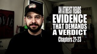 Chapters 21-23 - An Atheist Reads Evidence That Demands a Verdict