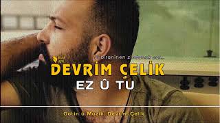 DEVRİM ÇELİK - EZ U TU / YENİ 2018 DEVRİM ÇELİK - EZ U TU / YENİ 2018