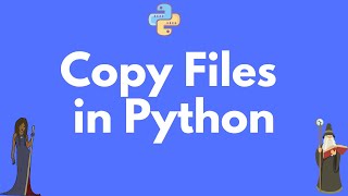How to Copy Files in Python