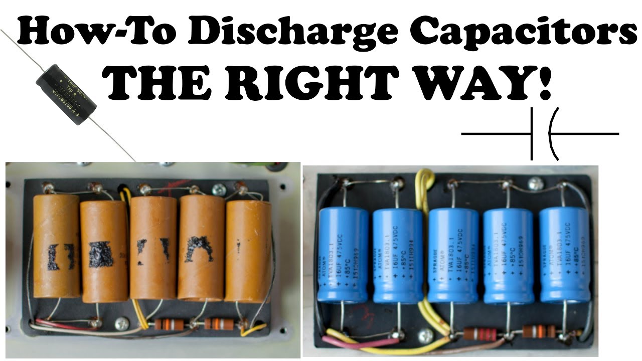 How To Discharge Capacitors The RIGHT WAY | Build A DIY Capacitor ...