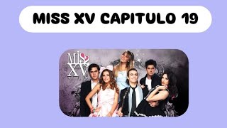 MISS XV CAPITULO 19