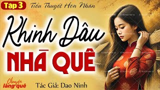 Truyện hôn nhân hay nhất: Khinh dâu nhà quê - Tập 3 (KẾT) | Cả nhà chồng trả giá vì khinh rẻ con dâu