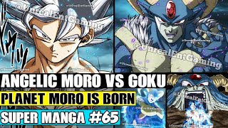ULTRA INSTINCT GOKU VS ANGEL MORO! Planet Moro Is Born Dragon Ball Super Manga Chapter 65 Review