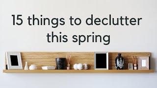15 Things to Declutter | What I'm Decluttering This Spring