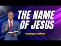 The Name of Jesus Part 3 - Overseer M Mabwe