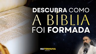 DESCUBRA COMO A BÍBLIA FOI FORMADA | HATESHUVÁ #30