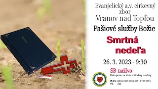 Služby Božie VT 26. 3. 2023 - 5. pôstna nedeľa / Smrtná nedeľa