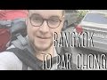 BANGKOK TO PAK CHONG // Sam Somewhere #4