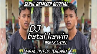 DJ BATAL KAWIN BREAK LATIN VIRAL TIKTOK TERBARU