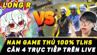 LONG R: NAM GAME THỦ 100% TLHS THÁCH THỨC CÂN 4 TRỰC TIẾP TRÊN LIVE - LIỆU CÓ DÀNH CHIẾN THẮNG?