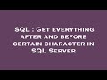 SQL : Get everything after and before certain character in SQL Server