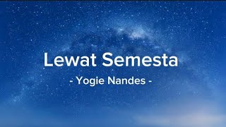 Yogie Nandes - Lewat Semesta (lirik lagu)