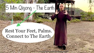 REST Your FEET, PALMS - Connect to The EARTH | 5 Minute Qigong The Earth