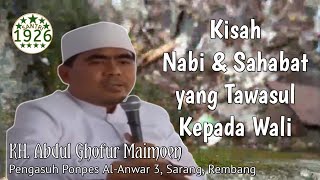 Kisah Nabi dan Sahabat yang Tawasul Pada Wali | KH. Abdul Ghofur Maimoen (Gus Ghofur)