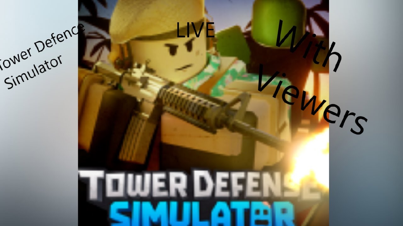 Roblox Tower Defence Simulator | LIVE | With Viewers - YouTube