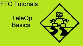 FTC Tutorials: TeleOp Basics