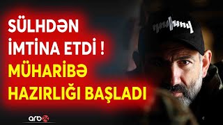 Paşinyan sülhdən rəsmən İMTİNA etdi - Ordu DÖYÜŞ hazırlığına başladı - Sərhəddə müharibə...