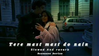 Tere Mast Mast Do Nain [Slowed+ Reverb] - Rahat Fateh Ali Khan |Dabaang| Roseanne Devine