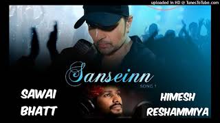 Sanseinn (Studio Version) Himesh Ke Dil Se The Album Vol 1 | Himesh | Sawai Bhatt