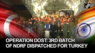 Operation Dost: India’s 3rd batch of NDRF team dispatched for quake-ravaged Turkey