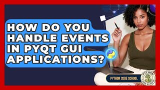 How Do You Handle Events In PyQt GUI Applications? - Python Code School