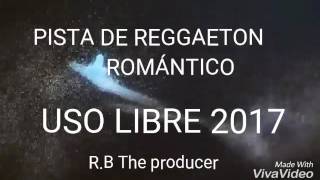 Pista de reggaeton romantico uso libre 2017