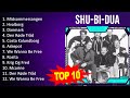 S h u - b i - d u a 2023 MIX - Top 10 Best Songs - Greatest Hits - Full Album