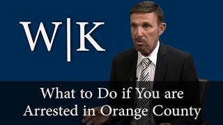 What to Do if You are Arrested in Orange County