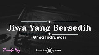Jiwa Yang Bersedih - Ghea Indrawari (KARAOKE PIANO - FEMALE KEY)