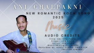 ANI CHALPAKNI || NEW ROMANTIC KOCH SONG 2025 || JON KOCH || OFFICAL || LYRICAL VIDEO SONG ||