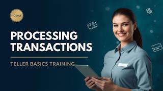 Processing Bank Transactions Explained | Teller Training on Deposits, Withdrawals & Compliance