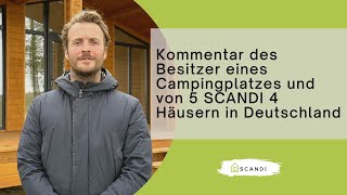 Kommentar des Besitzer eines Campingplatzes und von 5 SCANDI 4 Häusern in Deutschland