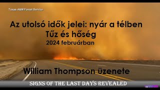 Az utolsó idők jelei : Nyár a télben - tűz és hőség  William Thompson üzenete 2024.március 1.