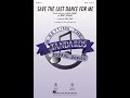 Save the Last Dance for Me (SATB Choir) - Arranged by Kirby Shaw