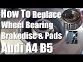 DIY How to Replace a Wheel Bearing Brakedisc and Pads AUDI A4 B5