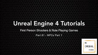 UE4 Tutorial - FPS/RPG - Part 81 - NPCs Part 1