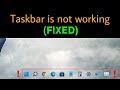 Taskbar not working in windows 11 [Fixed]