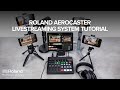 Roland AeroCaster Livestreaming System Tutorial