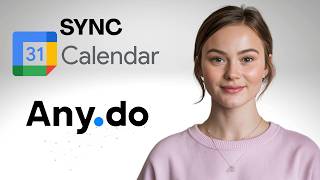 Any.do & Google Calendar Integration Tutorial | Sync Tasks & Events