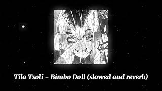 Tila Tsoli ~ Bimbo Doll (slowed and reverb)