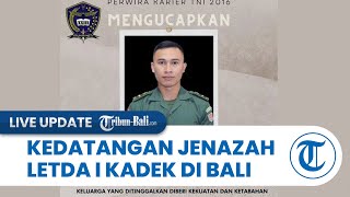 🔴 LIVE Update Kedatangan Jenazah Letda CPM I Kadek Suhardiyana di Bali