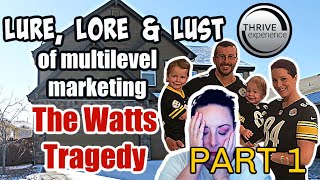 LURE, LORE, and LUST of MULTILEVEL MARKETING | The WATTS TRAGEDY [Part 1] | ANTIMLM