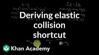 Deriving the shortcut to solve elastic collision problems | Physics | Khan Academy