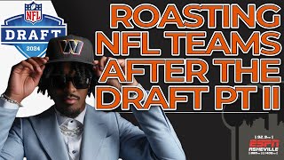 Roasting NFL Teams After the Draft Part II 05.07.24
