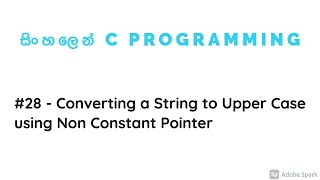 C Programming 28 - Converting a String to Upper Case using Non Constant Pointer