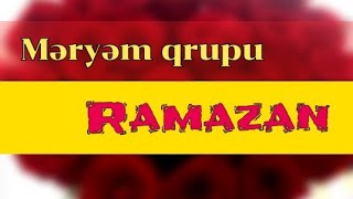 Ramazan. Meryem ilahi negmeler qrupu. Mus: Teymur Göyçaylı Söz: Zamiq Kövser