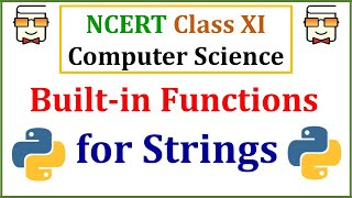 String Built-in Functions in Python: NCERT Class 11 Computer Science: Chapter 8 - Strings