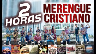 DOS Horas de Merengue Cristiano 2023 - (24 años de trayectoria) - El Combo del Rey