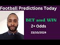 Football Predictions Today 23/10/2024 |  Football Betting Strategies | Daily Football Tips