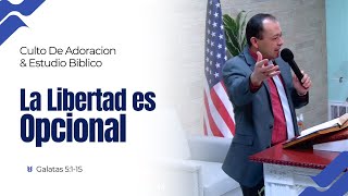 Culto De Adoracion Y Estudio Biblico - Tema: La Libertad es Opcional - Ps. Arnaldo Artiga